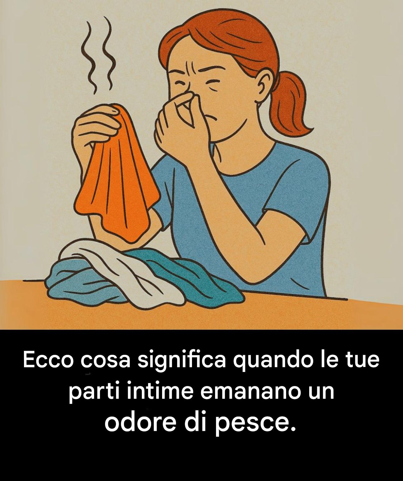 Come la tua alimentazione può causare un odore di pesce nella zona intima e cosa fare al riguardo