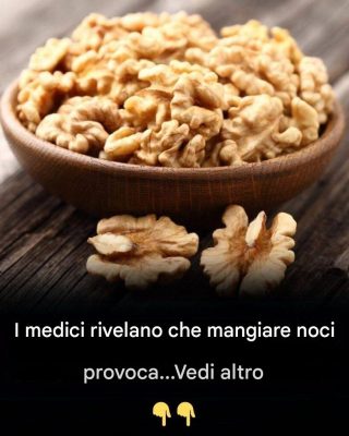 I medici rivelano che mangiare noci provoca