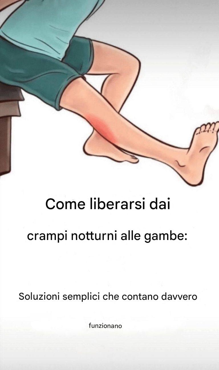 Come liberarsi dei crampi notturni alle gambe: soluzioni semplici che funzionano davvero