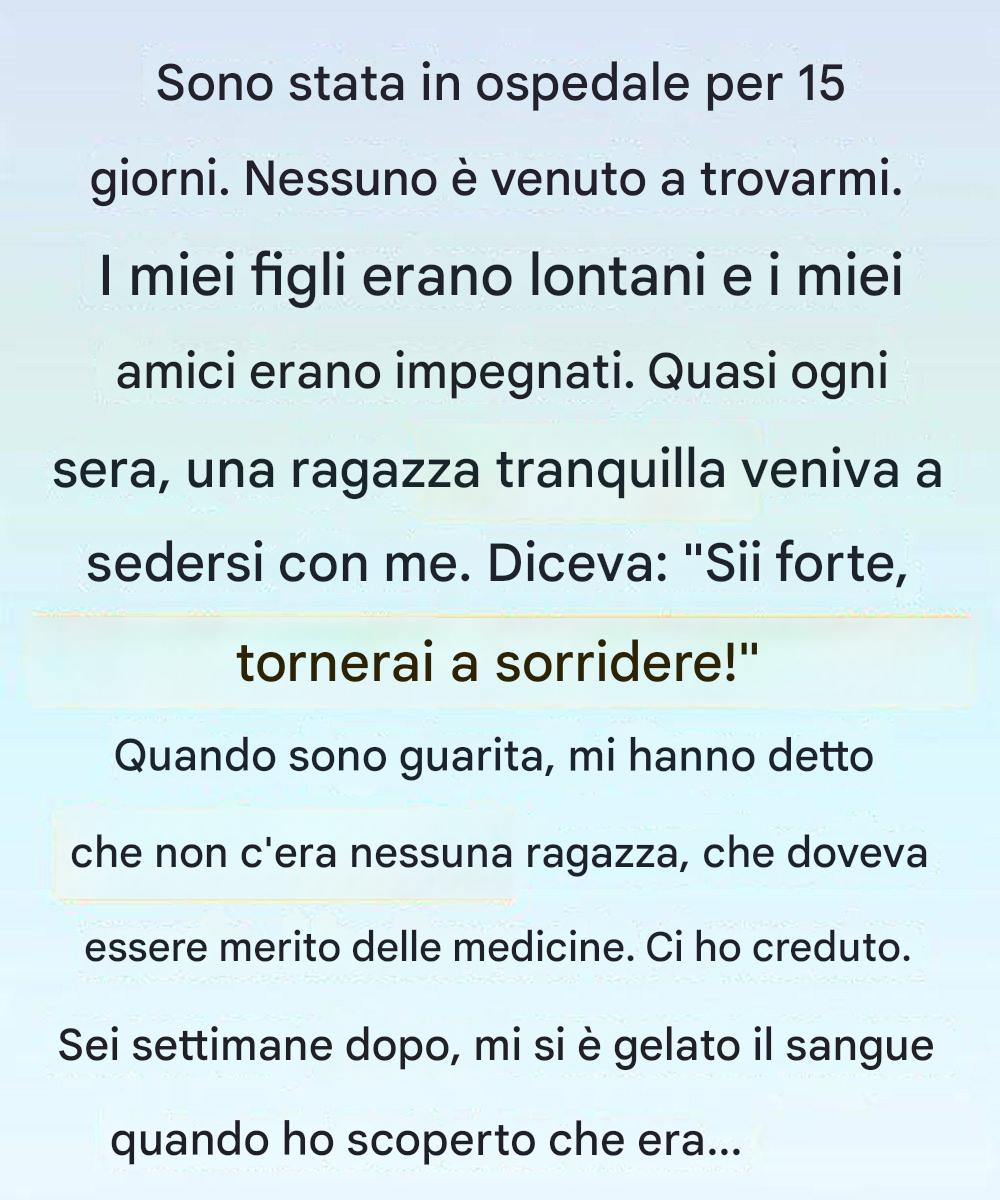 Una ragazza è apparsa accanto al mio letto d’ospedale, poi ha detto il mio nome.