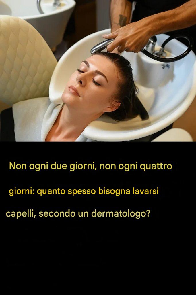 Ecco con quale frequenza dovresti lavarti i capelli, secondo un dermatologo.