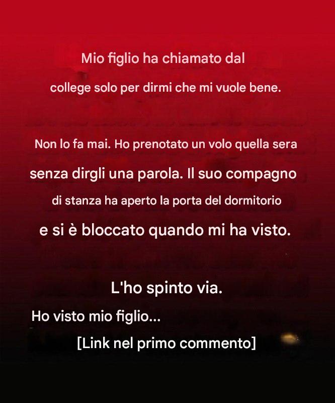 Un tranquillo pomeriggio mio figlio mi ha chiamato, con una voce più dolce del solito.